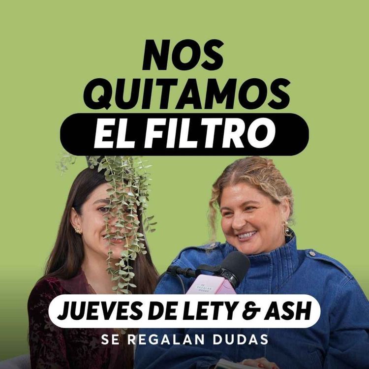 cover art for Contestamos sus preguntas sobre rupturas, dating y vulnerabilidad | Jueves de Lety & Ash | Episodio 669