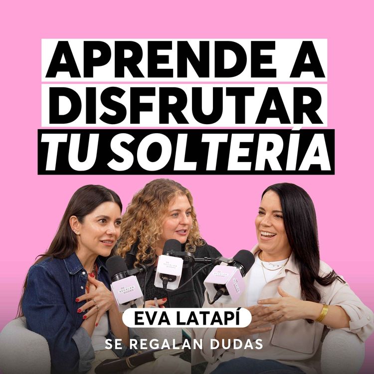 cover art for ¿Por qué es tan difícil encontrar pareja hoy? | Eva Latapí | Episodio 674