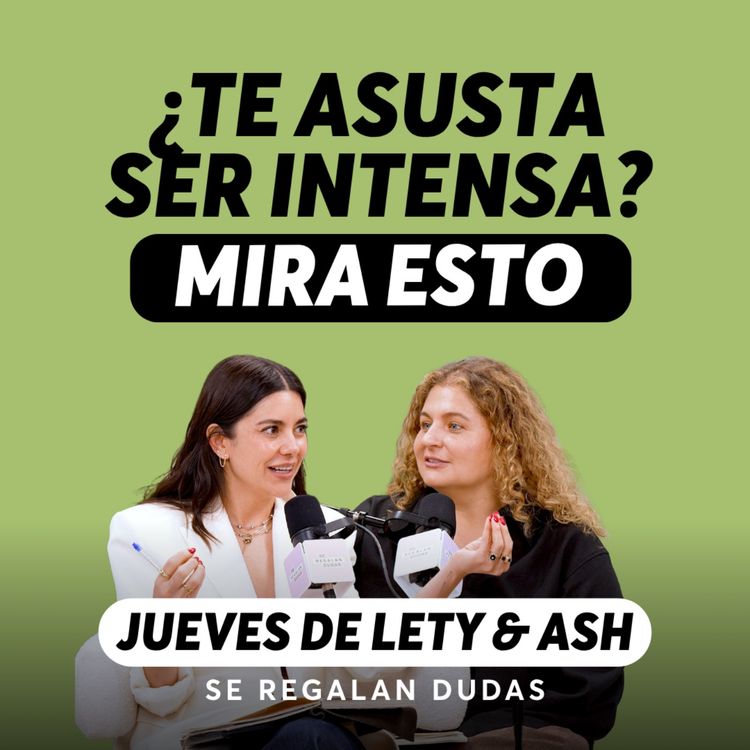 cover art for ¿Estamos complicando demasiado el amor? | Jueves de Lety & Ash | Episodio 679