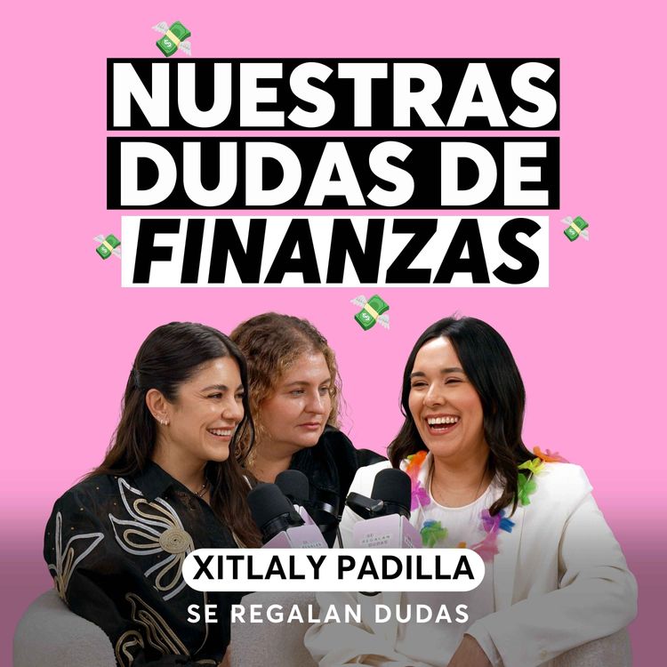 cover art for Cómo ordenar tus finanzas personales desde cero | Xitlaly Padilla de Soy Adulto Responsable | Episodio 700