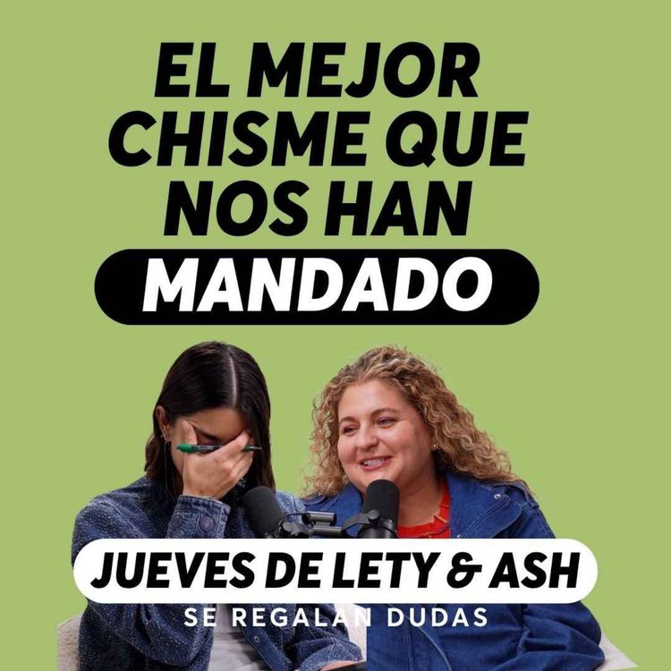 cover art for Nuestras peores citas y los chismes de dating que nunca contamos | Jueves de Lety & Ash | Episodio 703