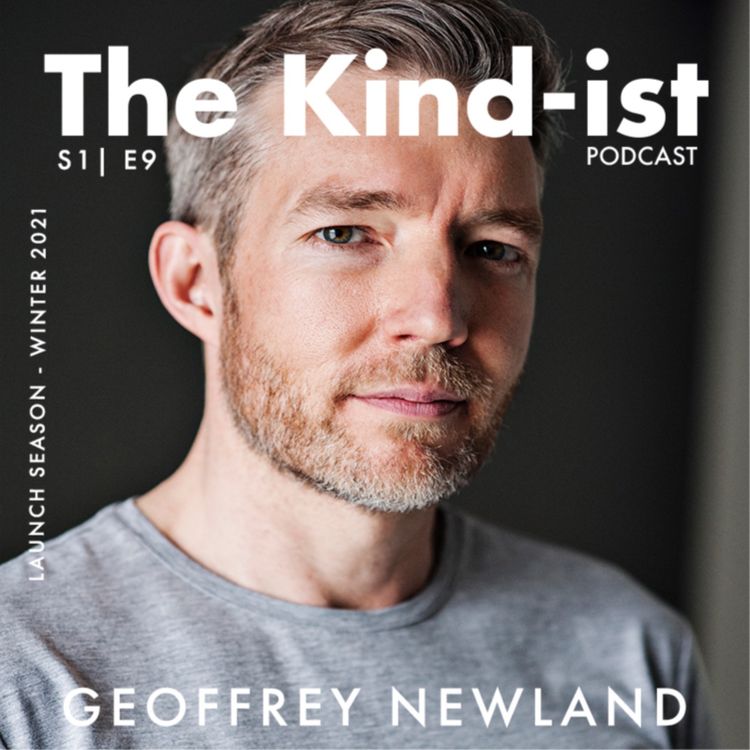 cover art for E9: Geoffrey Newland: How Acting Can Make You A Kinder Person