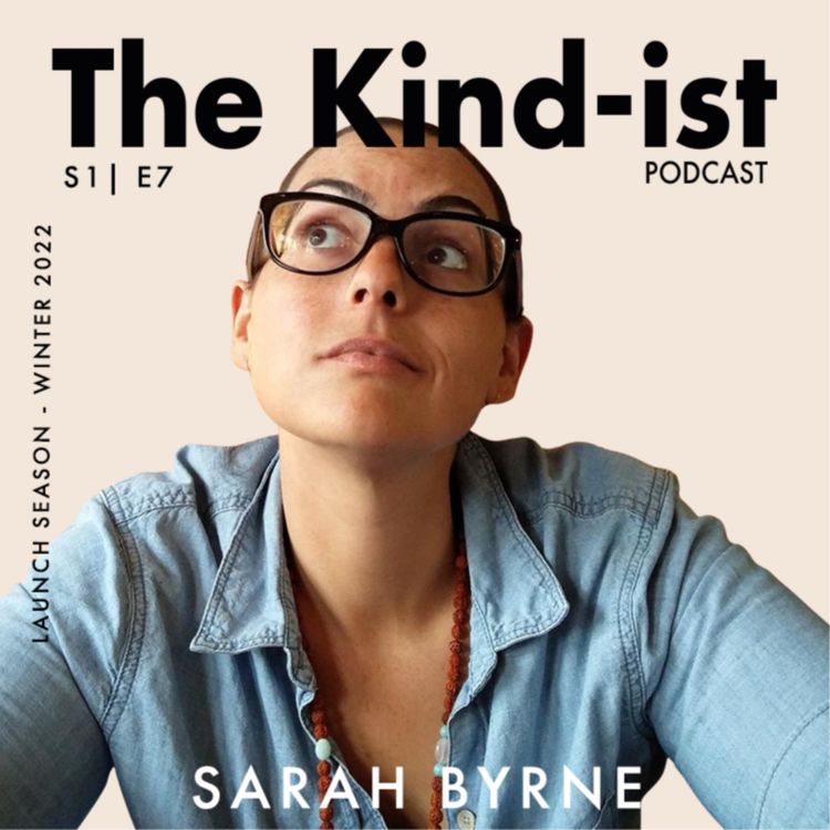 cover art for E7: Sarah Byrne: How Not Being Kind Can Help You. 