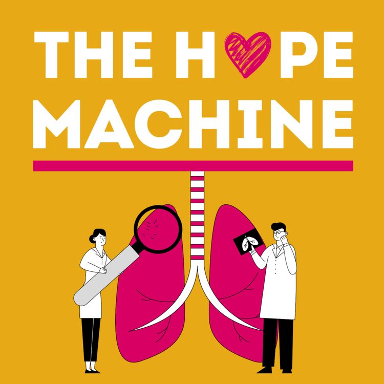 cover art for Meet the researchers helping to treat mesothelioma & diagnose asthma | The Hope Machine | February 2022
