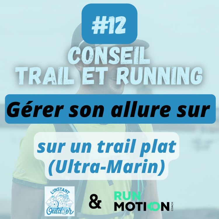 cover art for [CONSEIL #12] Gérer son allure sur un trail plat (Ultra-Marin)
