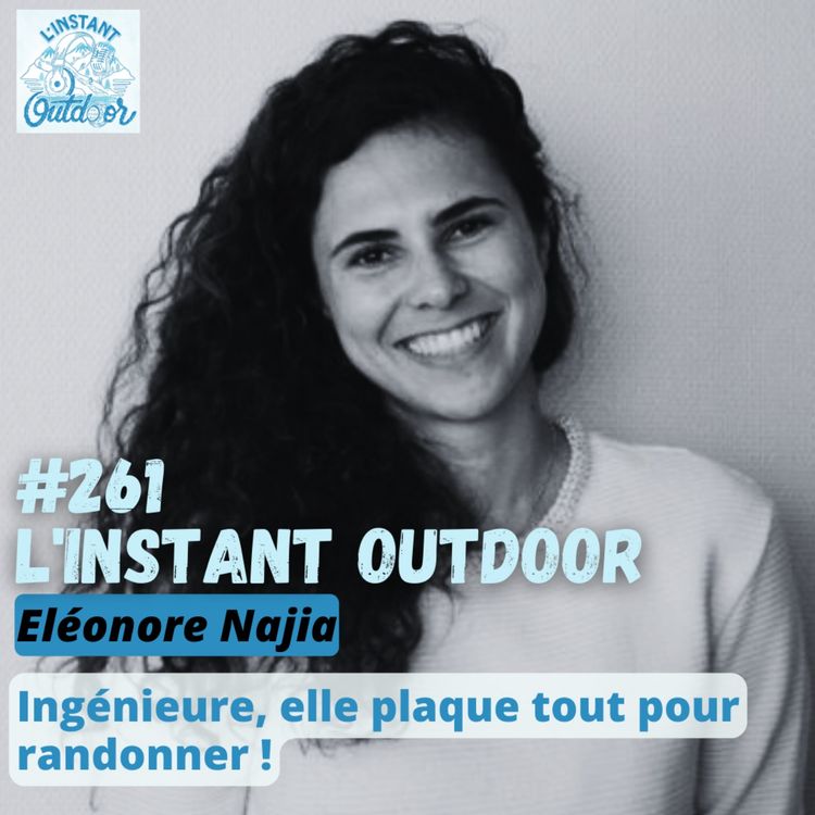 cover art for Eléonore Najia - Ingénieure, elle plaque tout pour randonner !