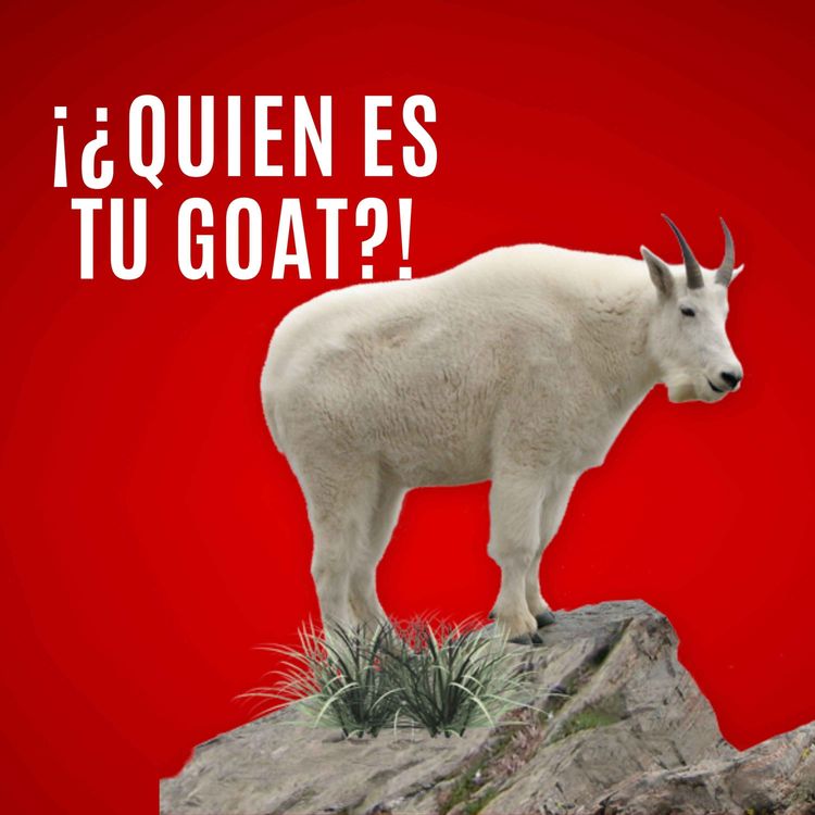 cover art for ¿Quién es tu GOAT? (Greatest Of All Time)