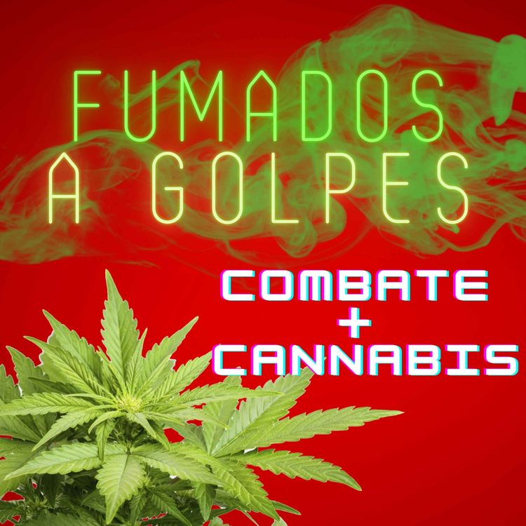 cover art for ¿Fumados a Golpes? Combate y Cannabis.