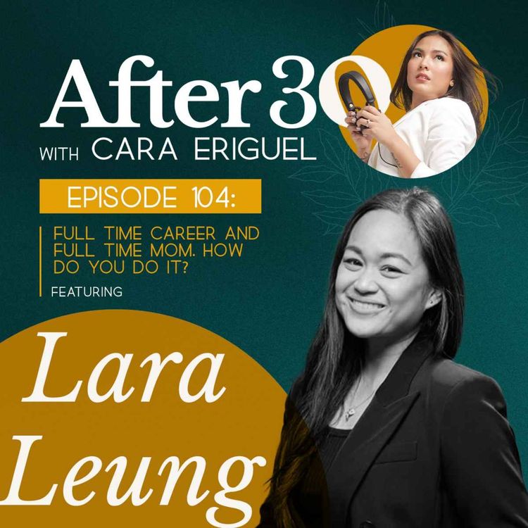 cover art for #104 Full time career and full time mom. How do you do it? Feat. Lara Sayo Leung