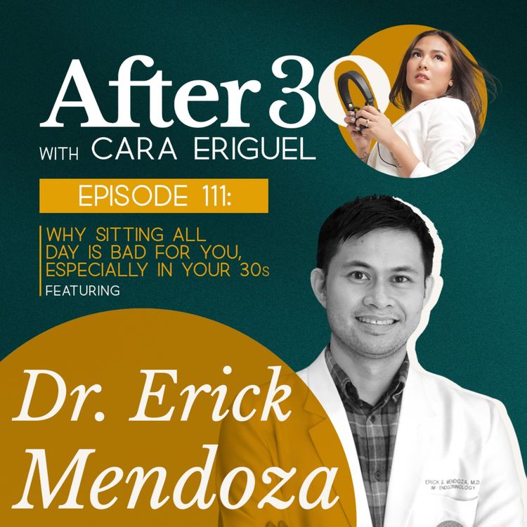 cover art for #111: Why sitting all day is bad for you , especially in your 30s feat. Doctor Erick Mendoza