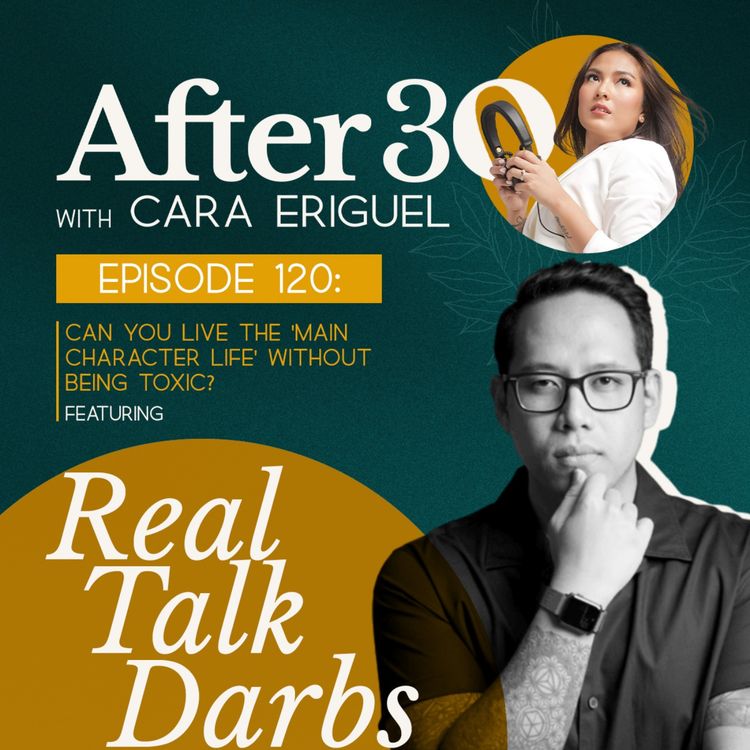 cover art for #120: Can you live the 'Main Character Life' without being toxic? Feat. Real Talk Darbs