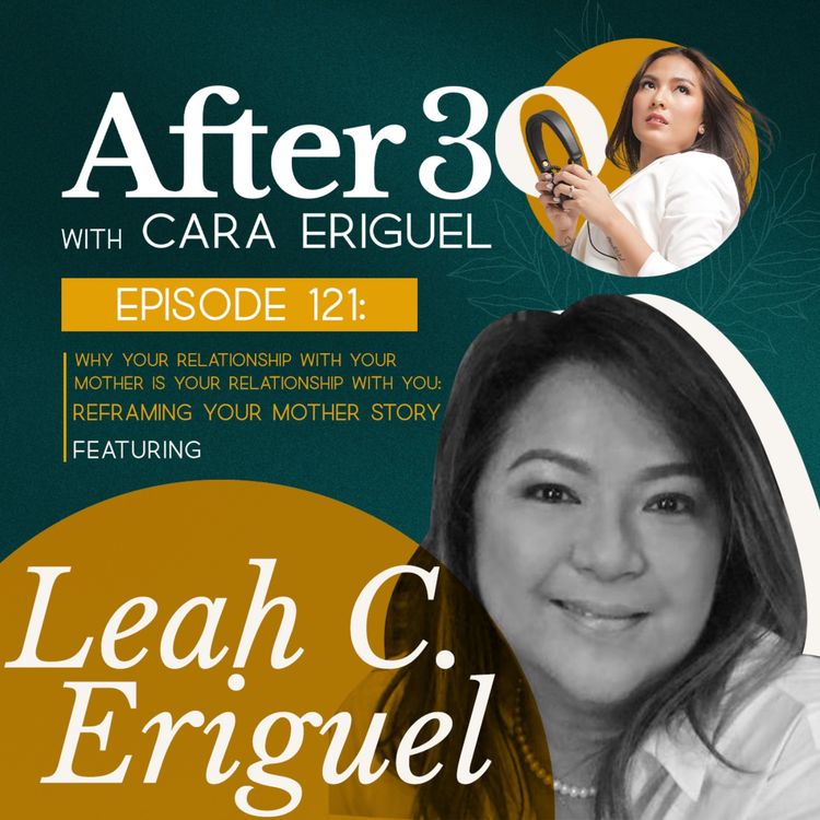 cover art for #121: Why your relationship with your mother is your relationship with yourself: Reframing your mother story feat. Leah C. Eriguel