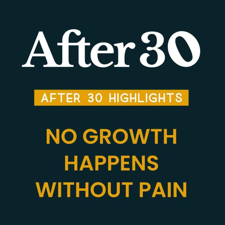 cover art for After 30 Highlights: No growth happens without pain