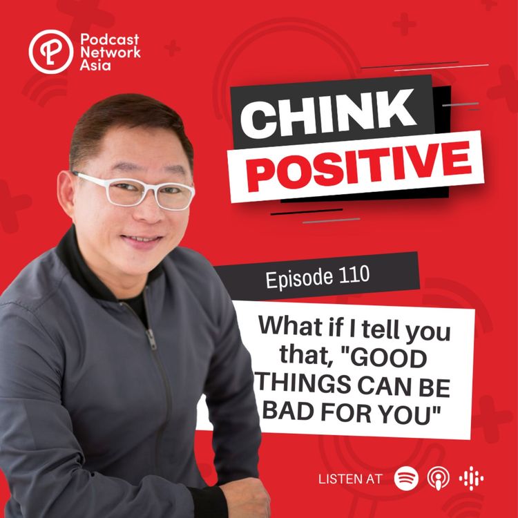 cover art for EP 110: What if I tell you that, "GOOD THINGS CAN BE BAD FOR YOU"