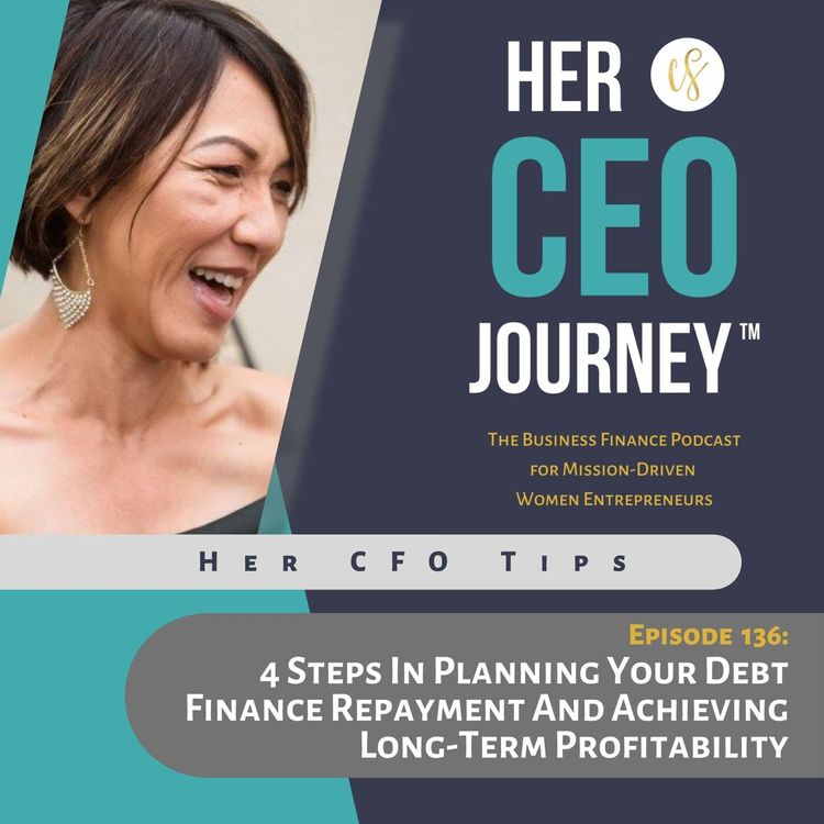 cover art for Her CFO Tips: 4 Steps in Planning Your Debt Financing Repayment and Achieving Long-Term Profitability