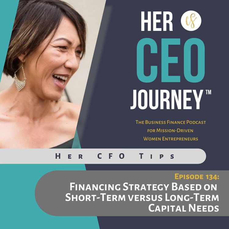 cover art for Her CFO Tips: Financing Strategy Based on Short-Term versus Long-Term Capital Needs