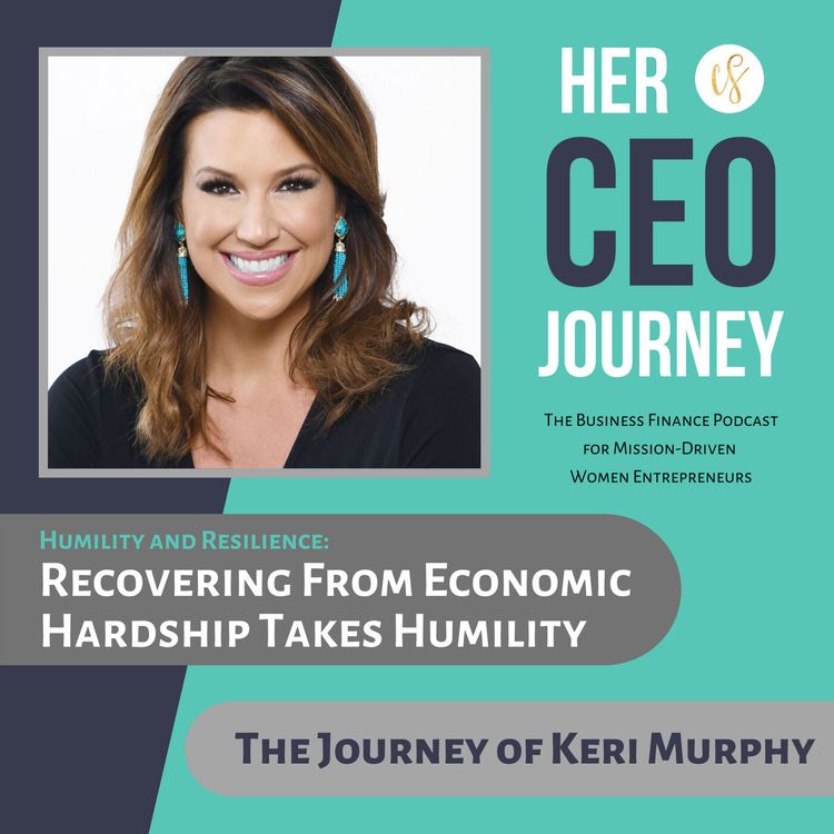 cover art for Recovering From Economic Hardship Takes Humility - The Journey of Keri Murphy (Humility and Resilience)