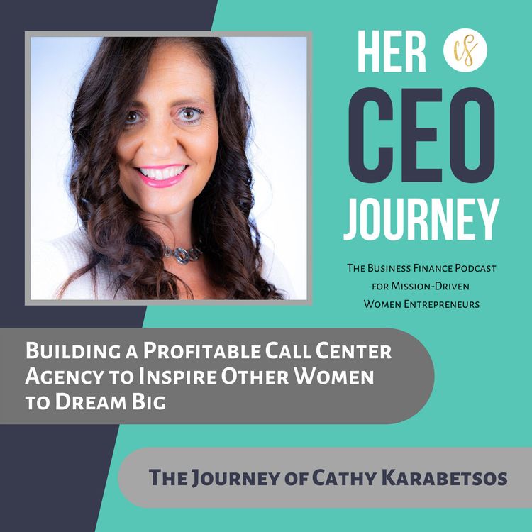 cover art for Building a Profitable Call Center Agency to Inspire Other Women to Dream Big - The Journey of Cathy Karabetsos (Financial Vision)