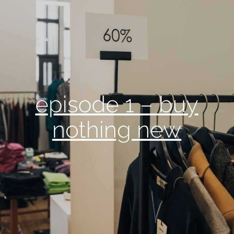 cover art for Episode 1 - Buy Nothing New