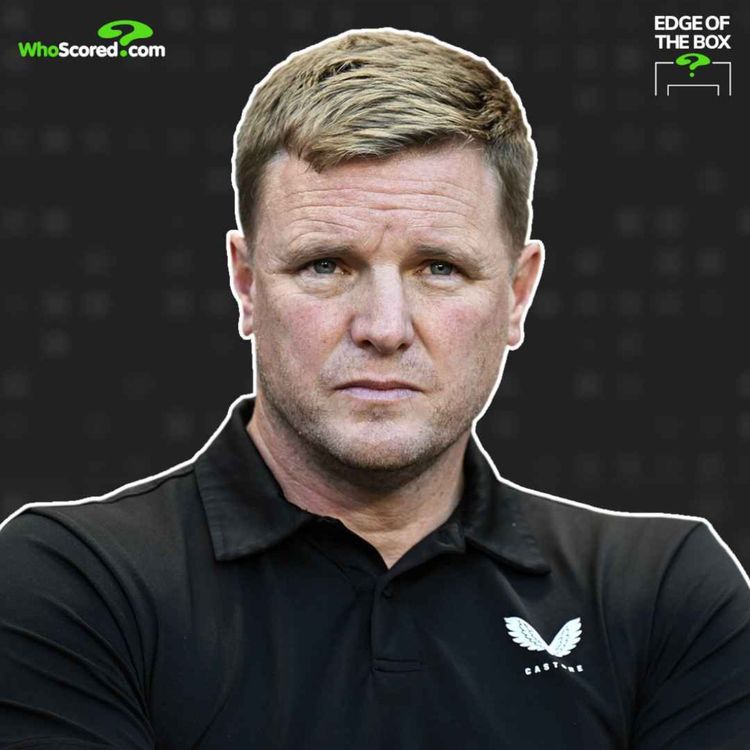 cover art for Why Eddie Howe is one of the BEST coaches in EUROPE! | Edge of the Box