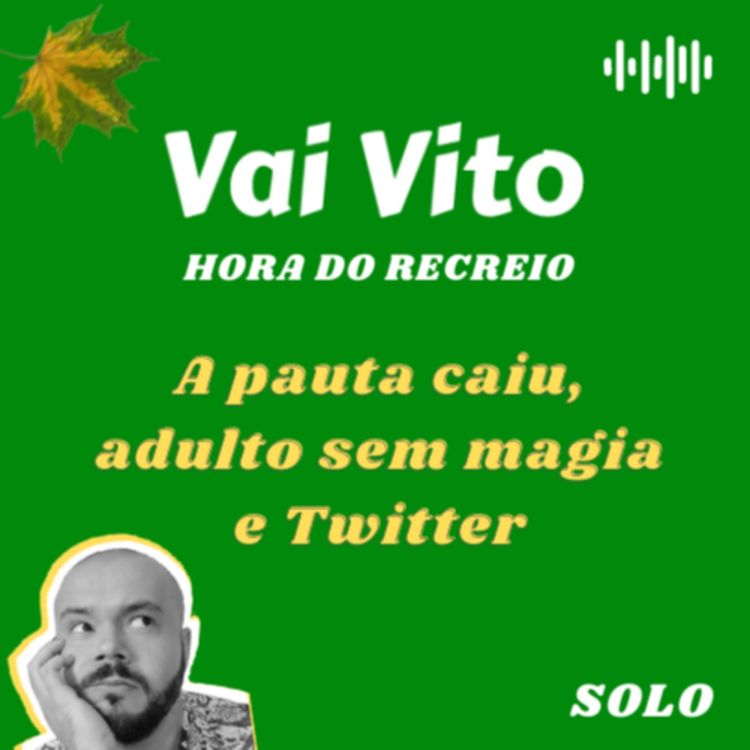 cover art for Hora do recreio - A pauta caiu, adulto sem magia e Twitter