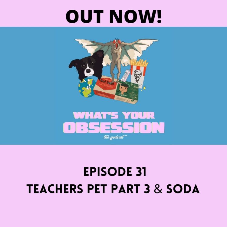 cover art for Ep.31 Teachers pet part 3 & Sodas