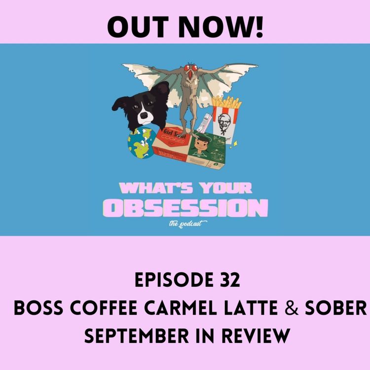 cover art for Ep. 32 Boss Coffee Carmel latte & Sober September in review