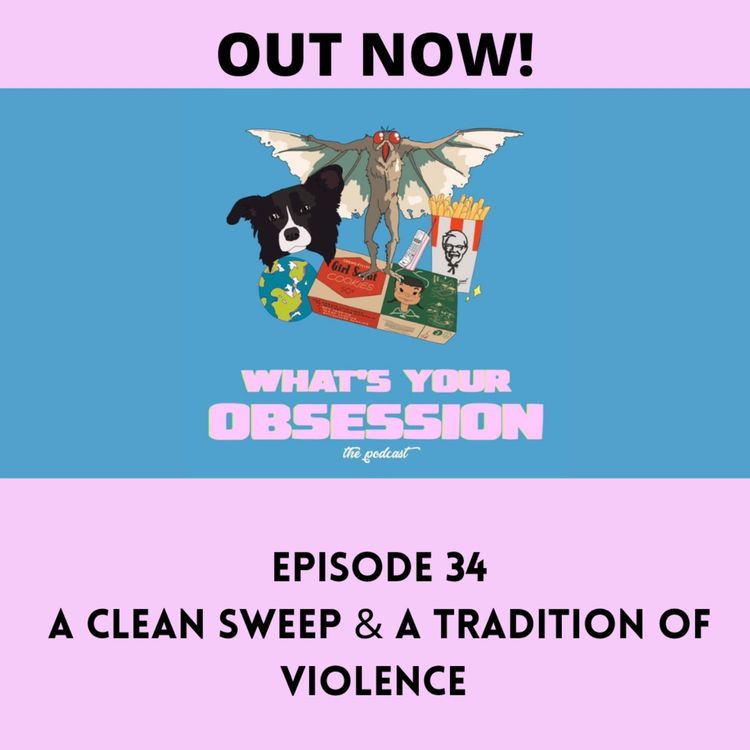 cover art for Ep. 34 A Clean sweep & A Tradition of Violence