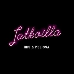 cover art for Iris & Melissa: Jatkoilla