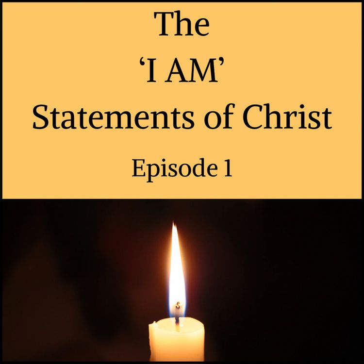 cover art for The ‘I AM Statements of Christ’ - The Meaning of 'I AM'