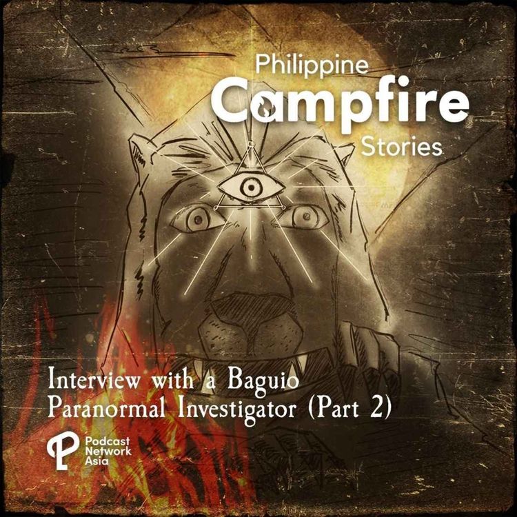 cover art for Episode 64- Interview with a Baguio Paranormal Investigator (Part 2)