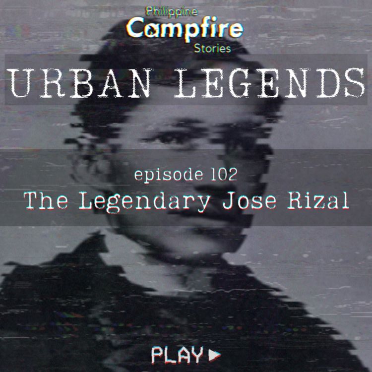 cover art for Episode 102: Urban Legend Series - The Legendary Jose Rizal (Tagalog)