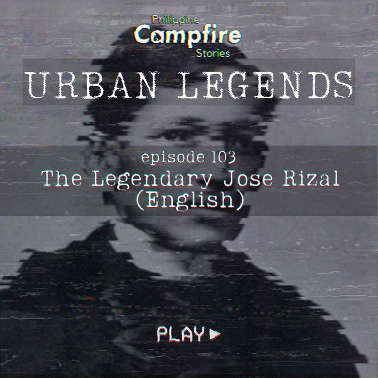 cover art for Episode 103 Urban Legend Series- The Legendary Jose Rizal (English)