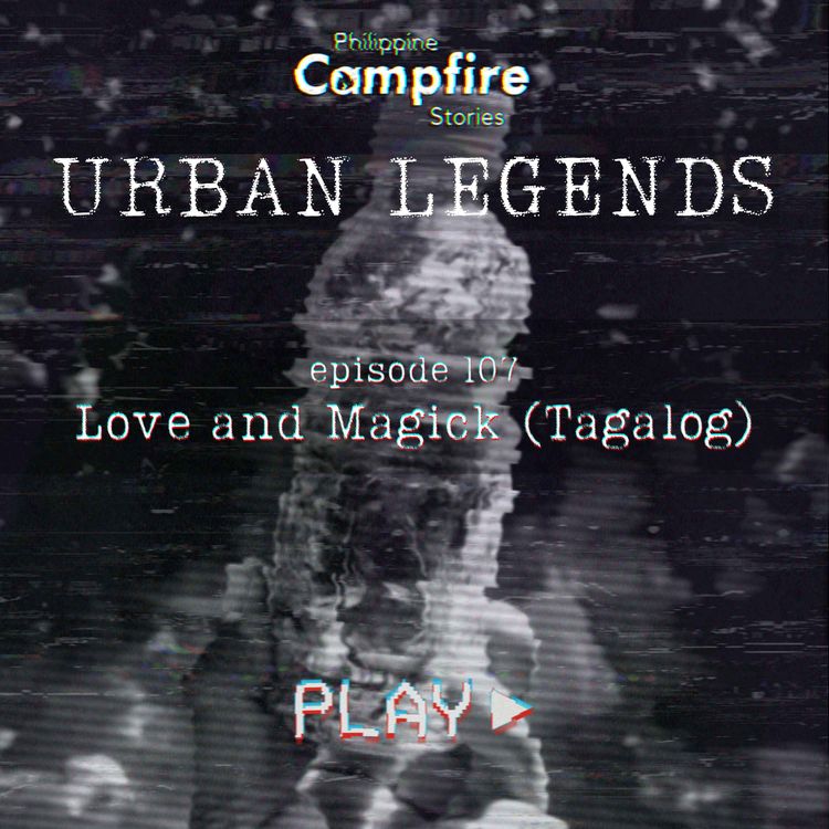 cover art for Episode 107- Urban Legend Series- Love and Magick (Tagalog)