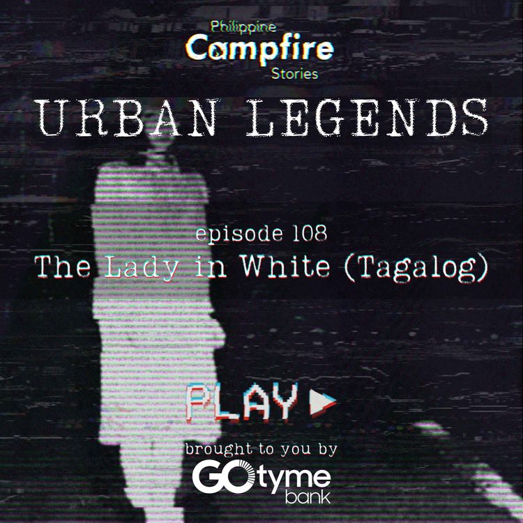 cover art for Episode 108- Urban Legend Series - The Lady in White (Tagalog)