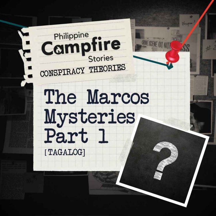 cover art for Episode 130- Conspiracy Theory Series- Marcos Mysteries Part 1 (Tagalog)