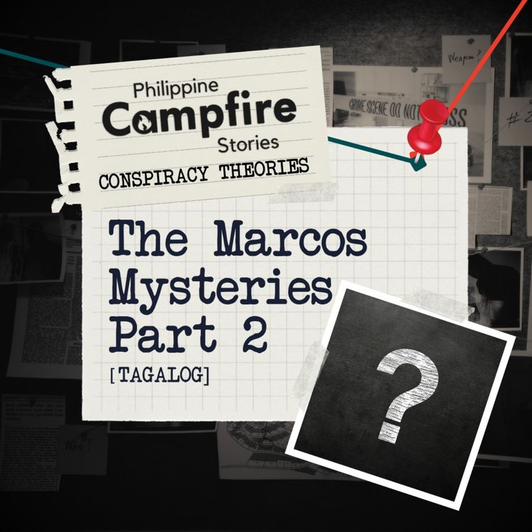 cover art for Episode 132 Conspiracy Theory Series- Marcos Mysteries Part 2 (Tagalog)
