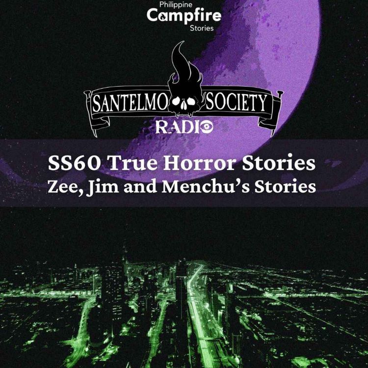 cover art for Episode 143 SS60 True Horror Stories - Zee, Jim and Menchu’s Stories