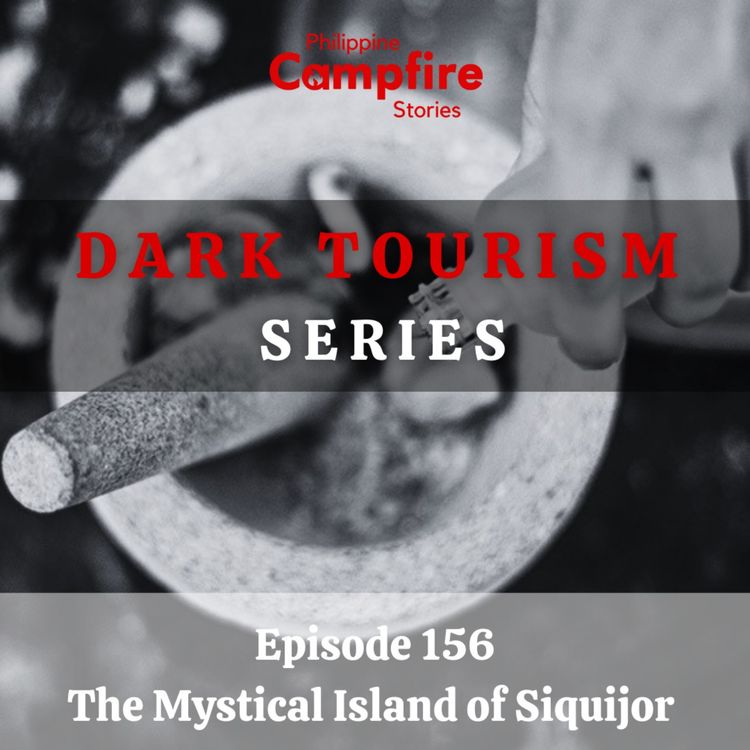 cover art for Episode 156- Dark Tourism Series (The Mystical Island of Siquijor)