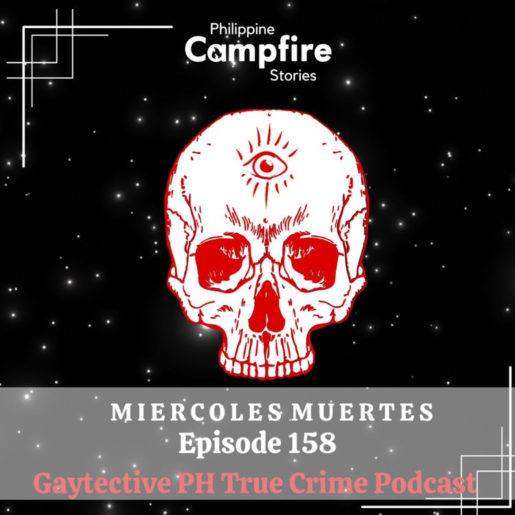 cover art for Episode 159 Miércoles Muertes- feat Gaytective PH True Crime Stories