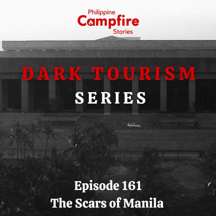 cover art for Episode 161- Dark Tourism Series (The Scars of Manila)