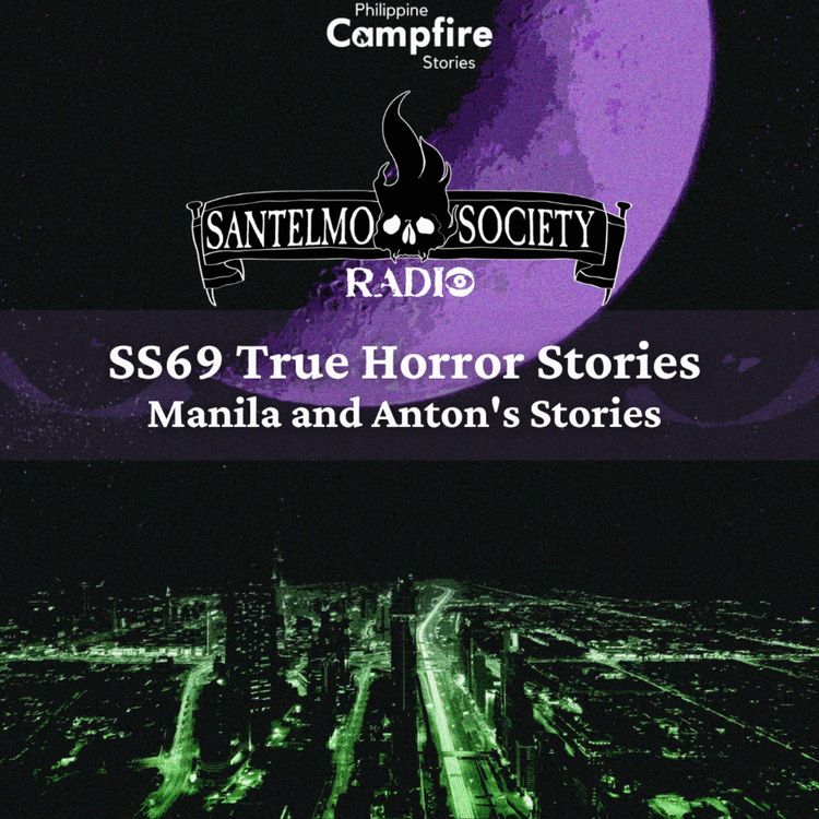 cover art for Episode 168 SS69 True Horror Stories Manila and Anton's Stories