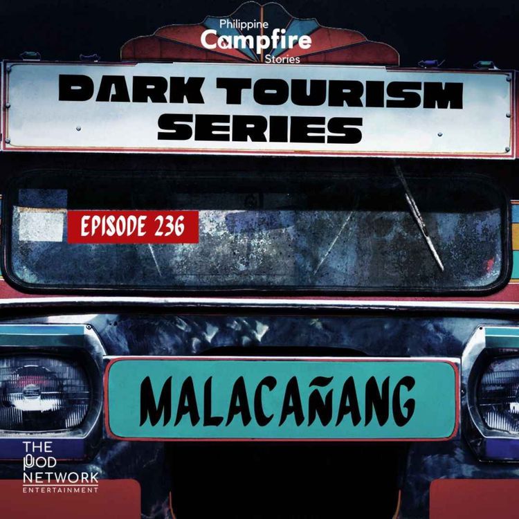 cover art for  Episode 236 Dark Tourism Series (Malacañang)