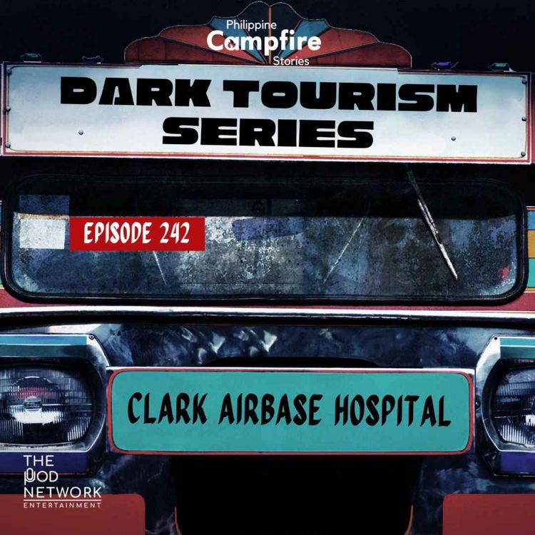 cover art for Episode 242 Dark Tourism Series (Clark Airbase Hospital)