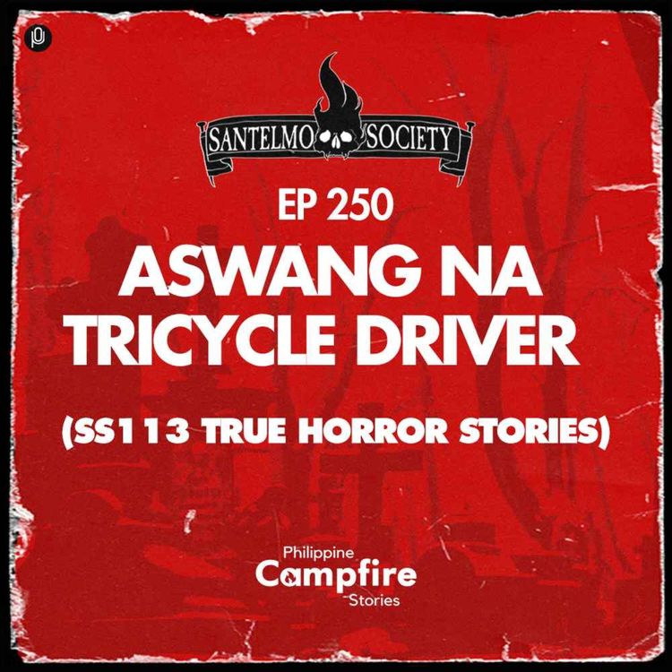 cover art for Episode 250: Aswang na Tricycle Driver SS113 True Horror Stories