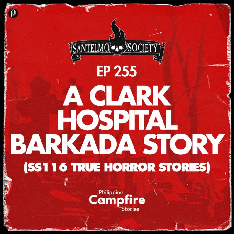 cover art for Episode 255: A Clark Hospital Barkada Story SS116 True Horror Stories