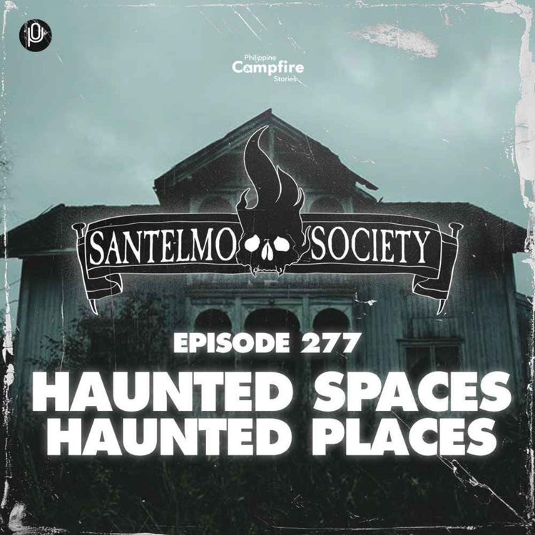 cover art for Episode 277: (Haunted Spaces, Haunted Places) Santelmo Society 