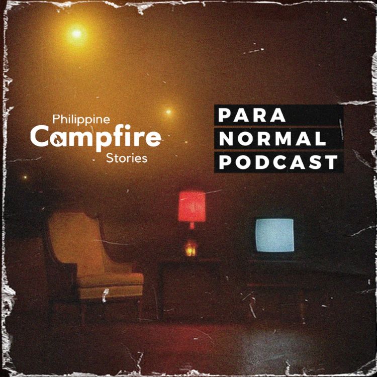 cover art for Episode 279: Philippine Campfire Stories x Para Normal Podcast Part 2