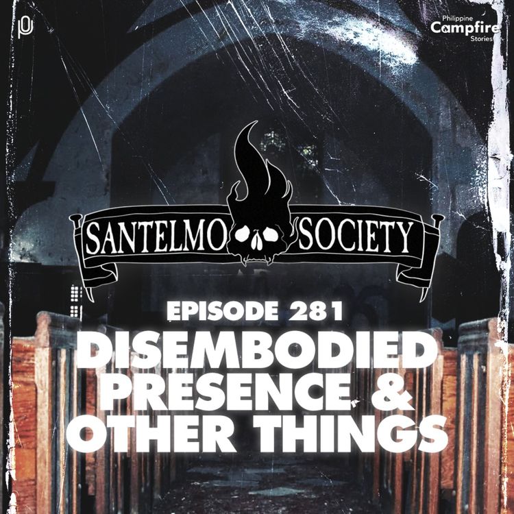 cover art for Episode 281: Disembodied Presence and Other Things (Santelmo Society)