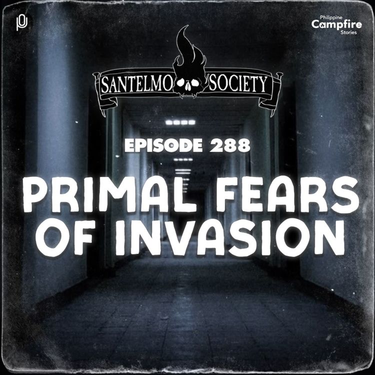 cover art for Ep. 288: Primal Fears of Invasion (Santelmo Society) 